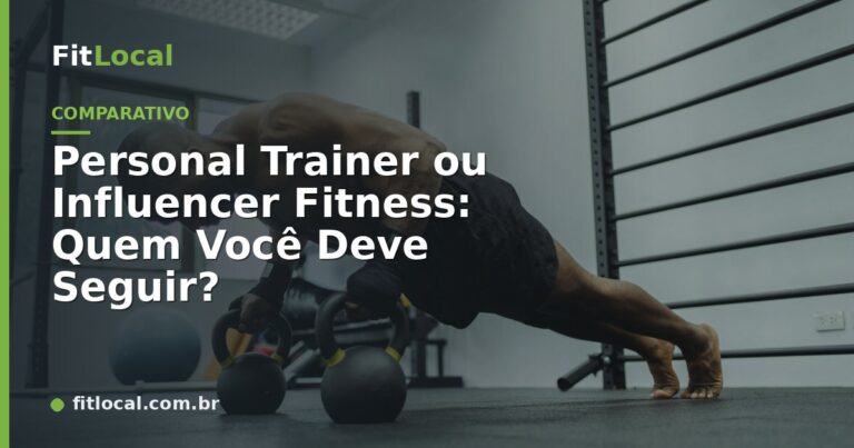 Personal Trainer ou Influencer Fitness: Quem Você Deve Seguir?