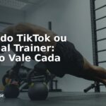 Treino do TikTok ou Personal Trainer: Quando Vale Cada Um