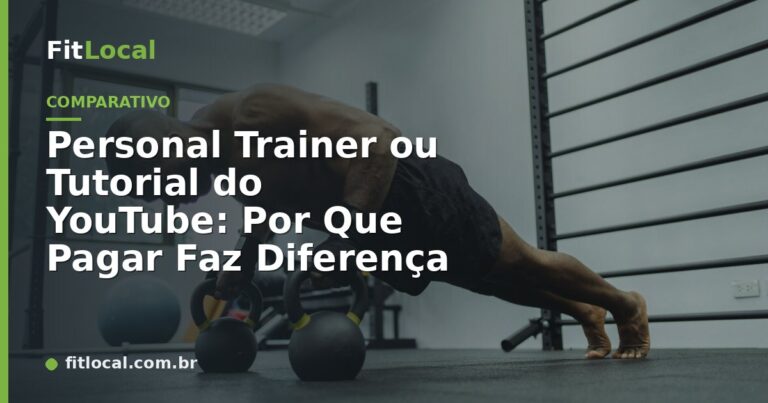 Personal Trainer ou Tutorial do YouTube: Por Que Pagar Faz Diferença