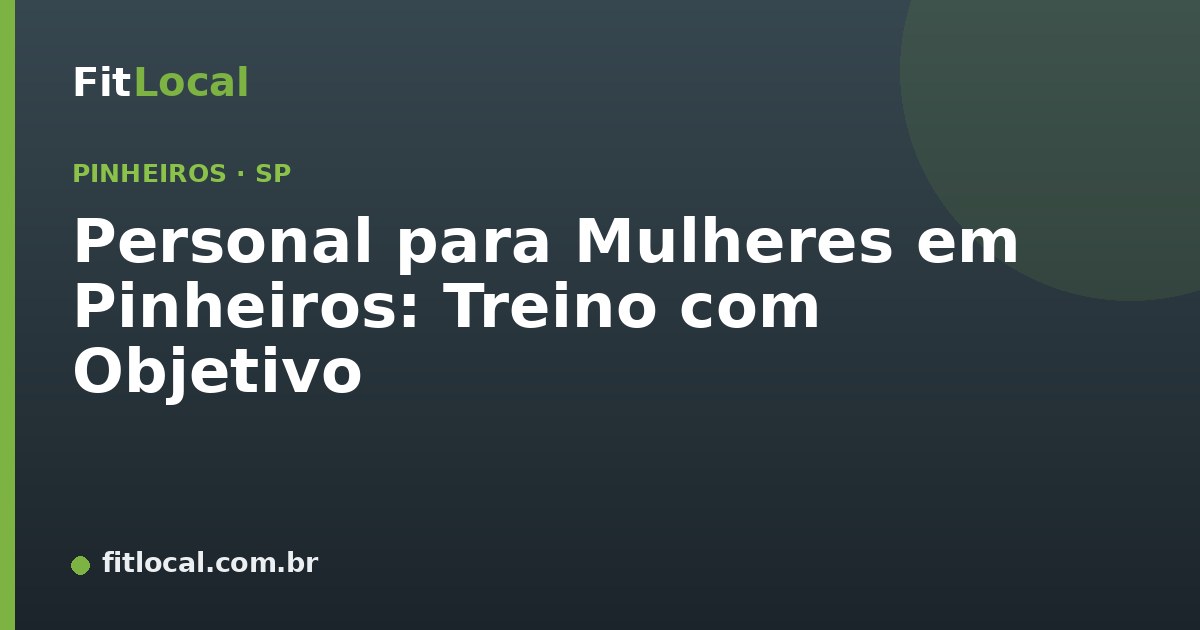 Personal para Mulheres em Pinheiros: Treino com Objetivo