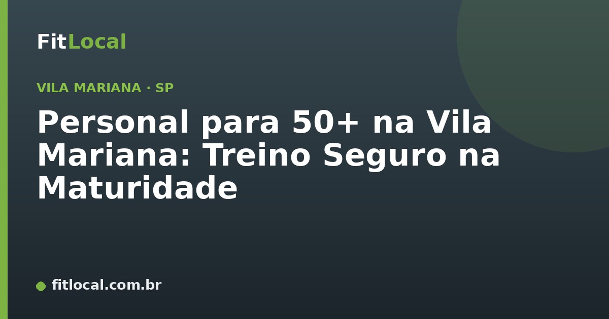 Personal para 50+ na Vila Mariana: Treino Seguro na Maturidade