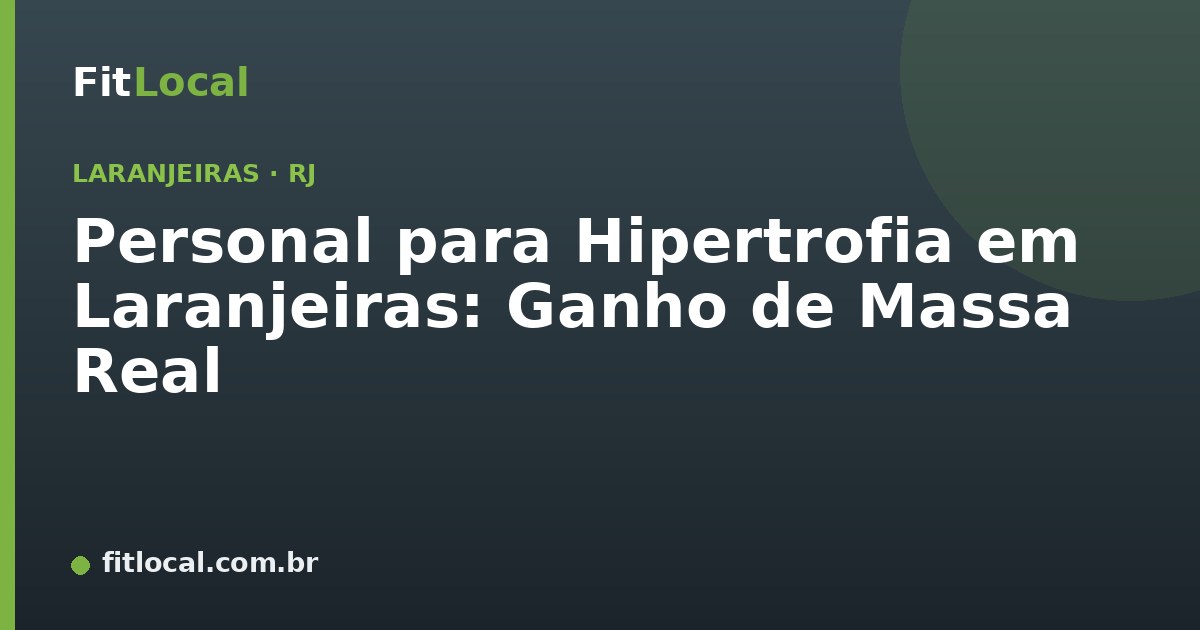 Personal para Hipertrofia em Laranjeiras: Ganho de Massa Real