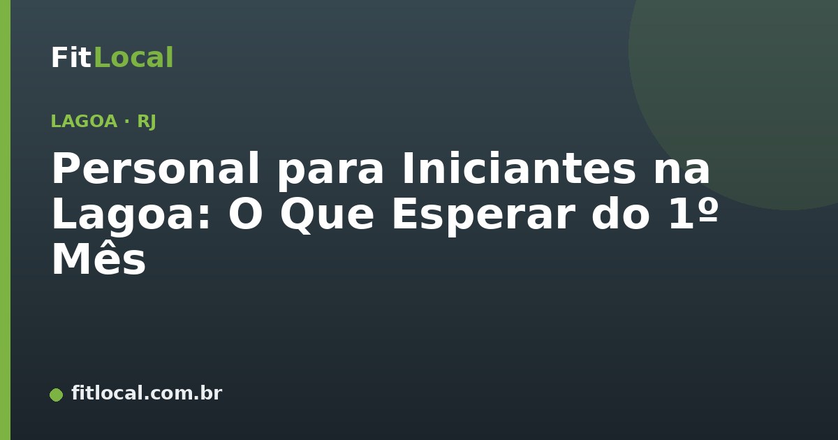 Personal para Iniciantes na Lagoa: O Que Esperar do 1º Mês