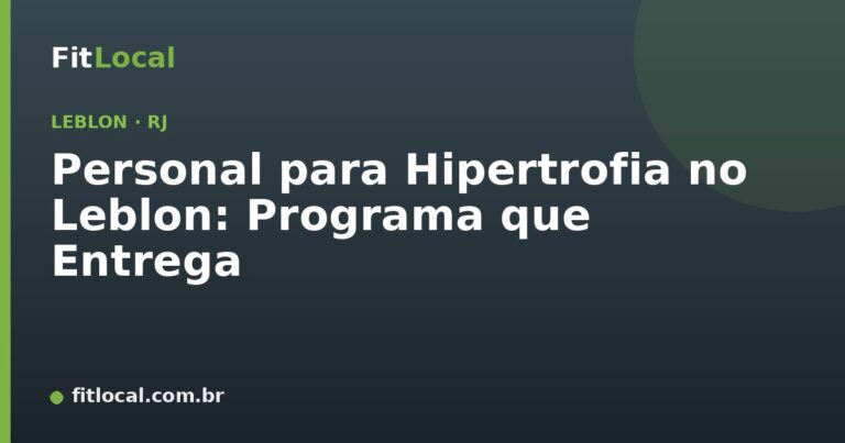 Personal para Hipertrofia no Leblon: Programa que Entrega