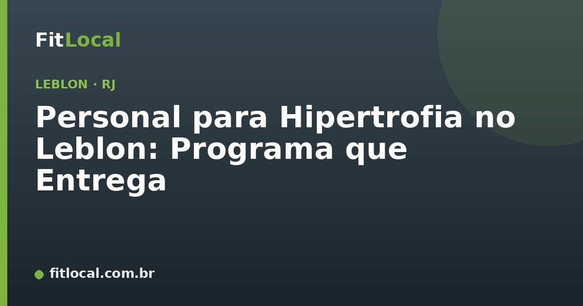 Personal para Hipertrofia no Leblon: Programa que Entrega