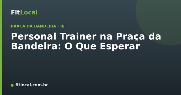 Personal Trainer na Praça da Bandeira: O Que Esperar
