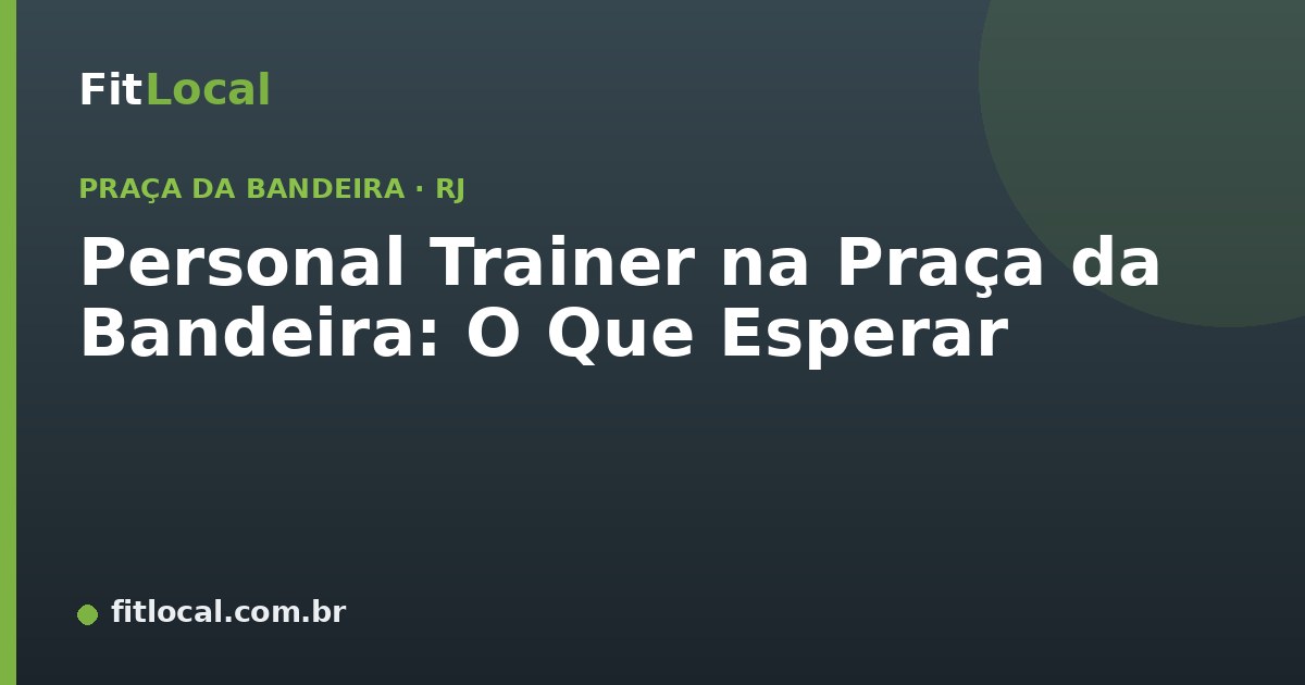 Personal Trainer na Praça da Bandeira: O Que Esperar