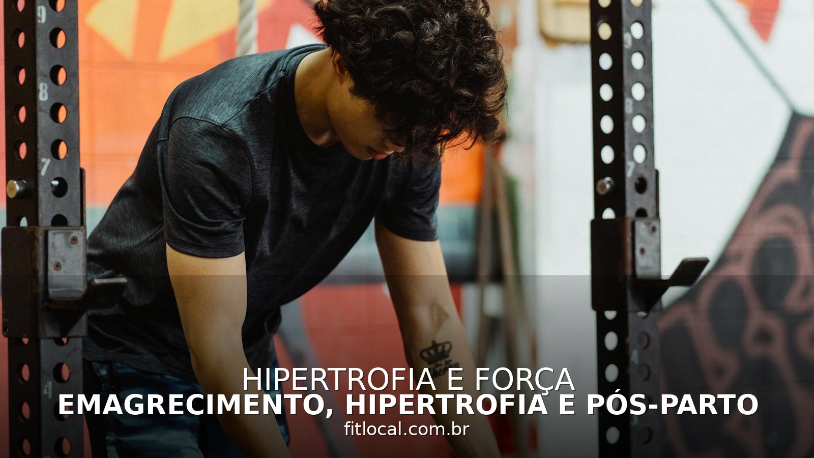 Emagrecimento, hipertrofia e pós-parto